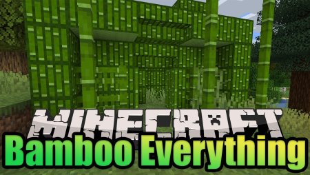 Bamboo Everything для Майнкрафт [1.20.1, 1.20, 1.19.4]