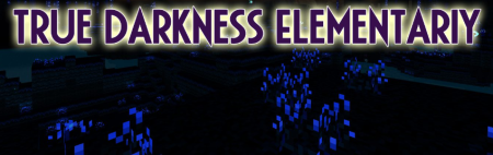 True Darkness Elementariy для Майнкрафт [1.20.1, 1.19.4, 1.19.2]