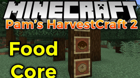 Pam’s HarvestCraft 2 – Food Core для Майнкрафт [1.20.4, 1.20.2, 1.20.1]