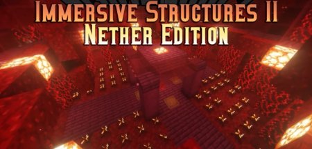 Immersive Structures II Nether Edition для Майнкрафт [1.20.6, 1.20.4, 1.20.2]