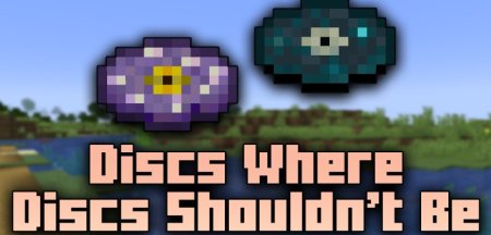 Discs Where Discs Shouldn’t Be для Майнкрафт [1.21.1, 1.21, 1.20.6]