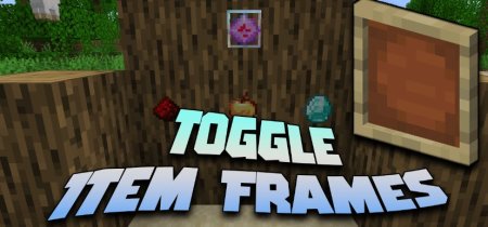 Toggle Item Frames для Майнкрафт [1.21.2, 1.21.1, 1.21]