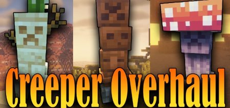 Creeper Overhaul для Майнкрафт [1.21.1, 1.21, 1.20.1]